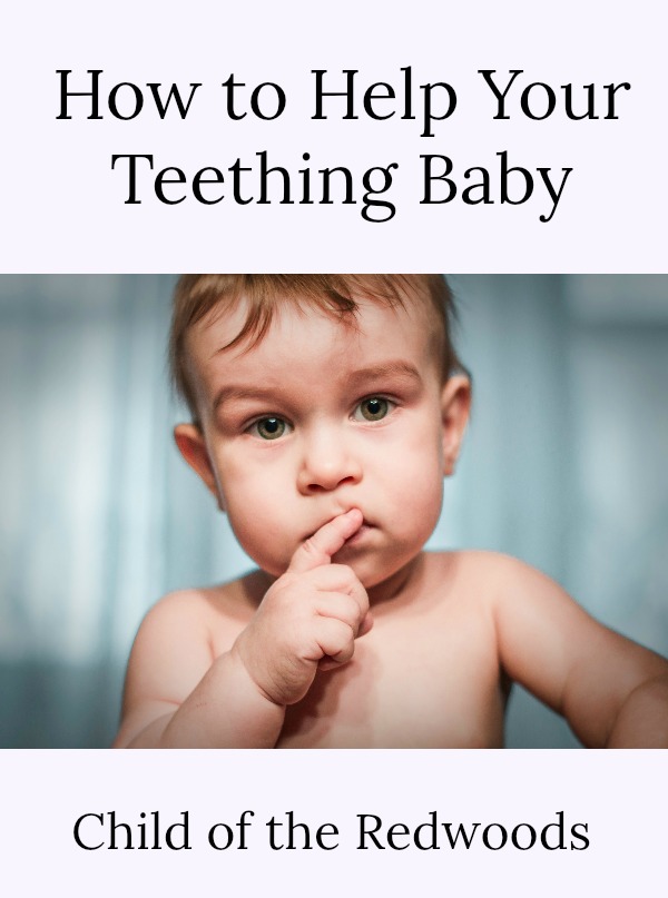 How to Help Your Teething Baby — Child of the Redwoods
